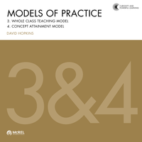 Models of Practice: 3 and 4: Whole class teaching and concept attainment