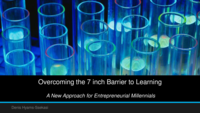 Overcoming the 7 inch barrier to learning : a new approach for entrepreneurial millennials.