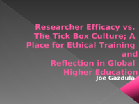 Researcher efficacy Vs The tick box culture