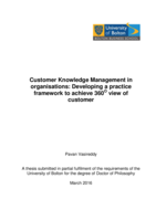 Customer Knowledge Management in organisations: developing a practice framework to achieve 360 degree view of customer
