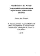 ‘Don’t mention the P word’ The Hidden Consequences of Imprisonment for Prisoners’ Children.