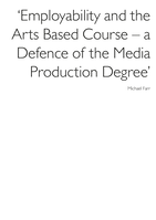 ‘Employability and the Arts Based Course – a Defence of the Media Production Degree’