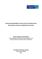 Knowledge management in public sector organisations : developing a practice framework for Ghana.