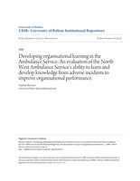Developing organisational learning in the Ambulance Service: An evaluation of the North West Ambulance Service's ability to learn and develop knowledge from adverse incidents to improve organisational performance.