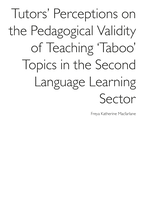 Tutors’ Perceptions on the Pedagogical Validity of Teaching ‘Taboo’ Topics in the Second Language Learning Sector