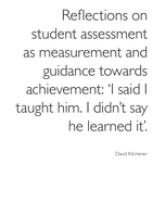 Reflections on student assessment as measurement and guidance towards achievement: ‘I said I taught him. I didn’t say he learned it’.