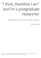 "I think therefore I am " and I'm a postgraduate researcher : Epistemological conundrums and the muddle of definition.